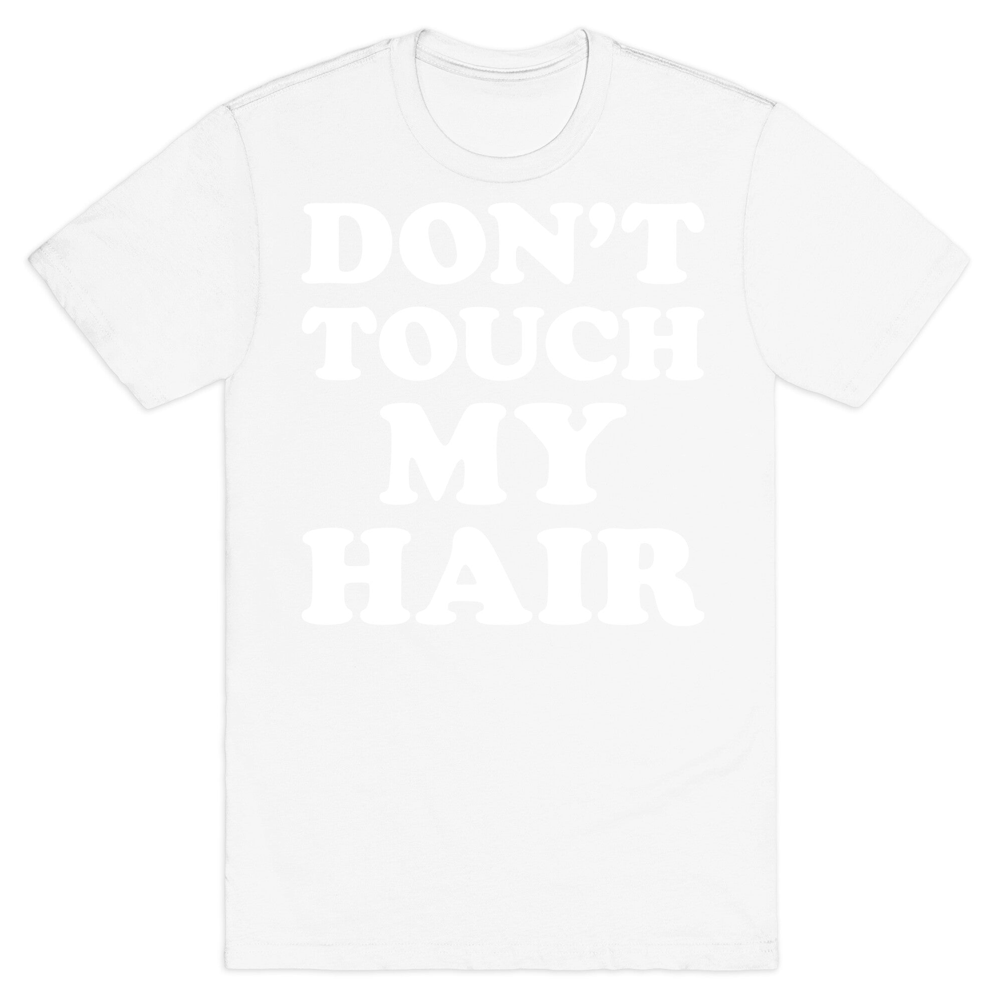Don't Touch My Hair T-Shirt